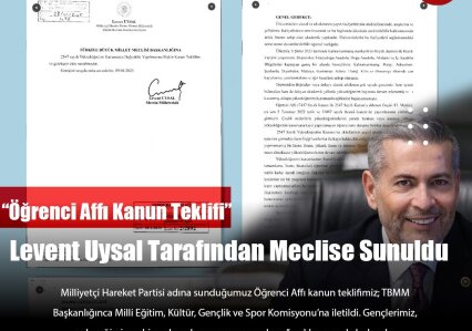 MHP MERSİN MİLLETVEKİLİ DR. LEVENT UYSAL TBMM BAŞKANLIĞINA ÖĞRENCİ AFFI KANUN TEKLİFİ SUNDU